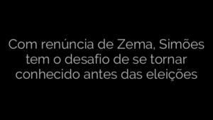 ​Com renúncia de Zema, Simões tem o desafio de se tornar conhecido antes das eleições  